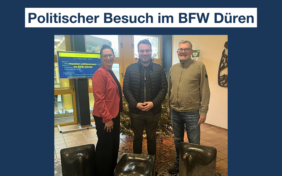 Politischer Besuch im Berufsförderungswerk Düren