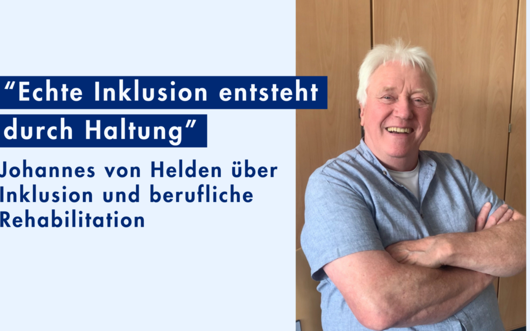 Inklusion in der Verwaltung: Johannes von Helden über Ausbildung, Chancen und berufliche Rehabilitation